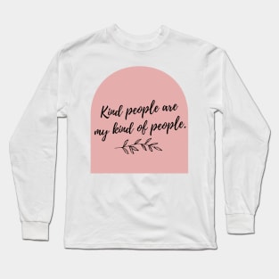 Kind People are My Kind of People Long Sleeve T-Shirt